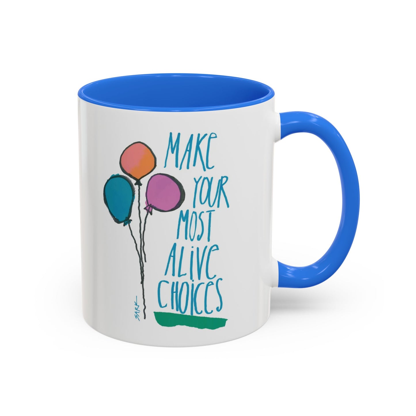 Make Your Most Alive Choices by SARK - 11oz Creatively ColorFULL Mugs