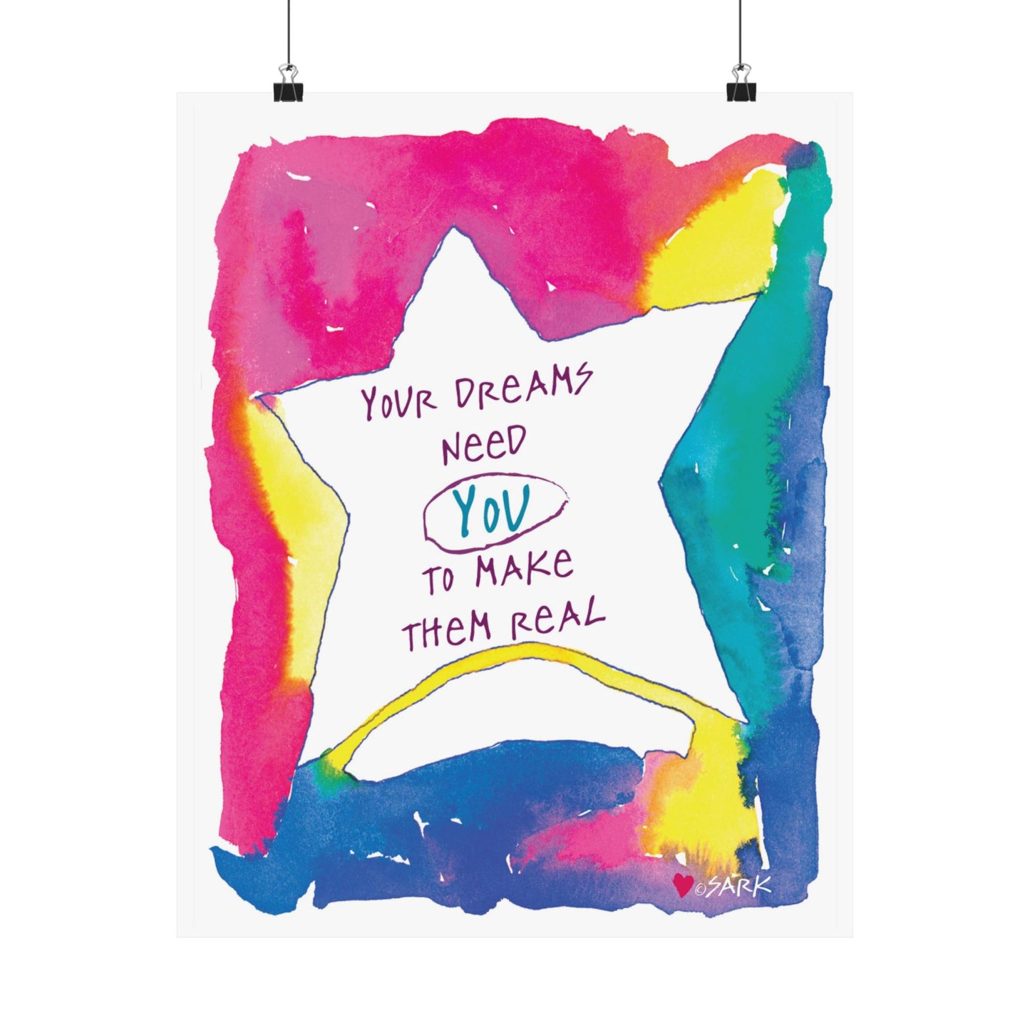 Your Dreams Need You To Make Them REAL by SARK - Premium Matte Art Print