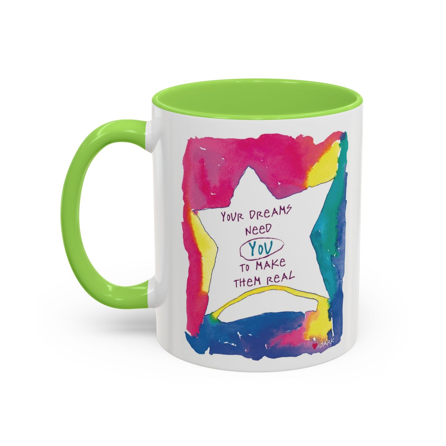 Your Dreams Need You To Make Them REAL - 11oz Creatively ColorFULL Mugs