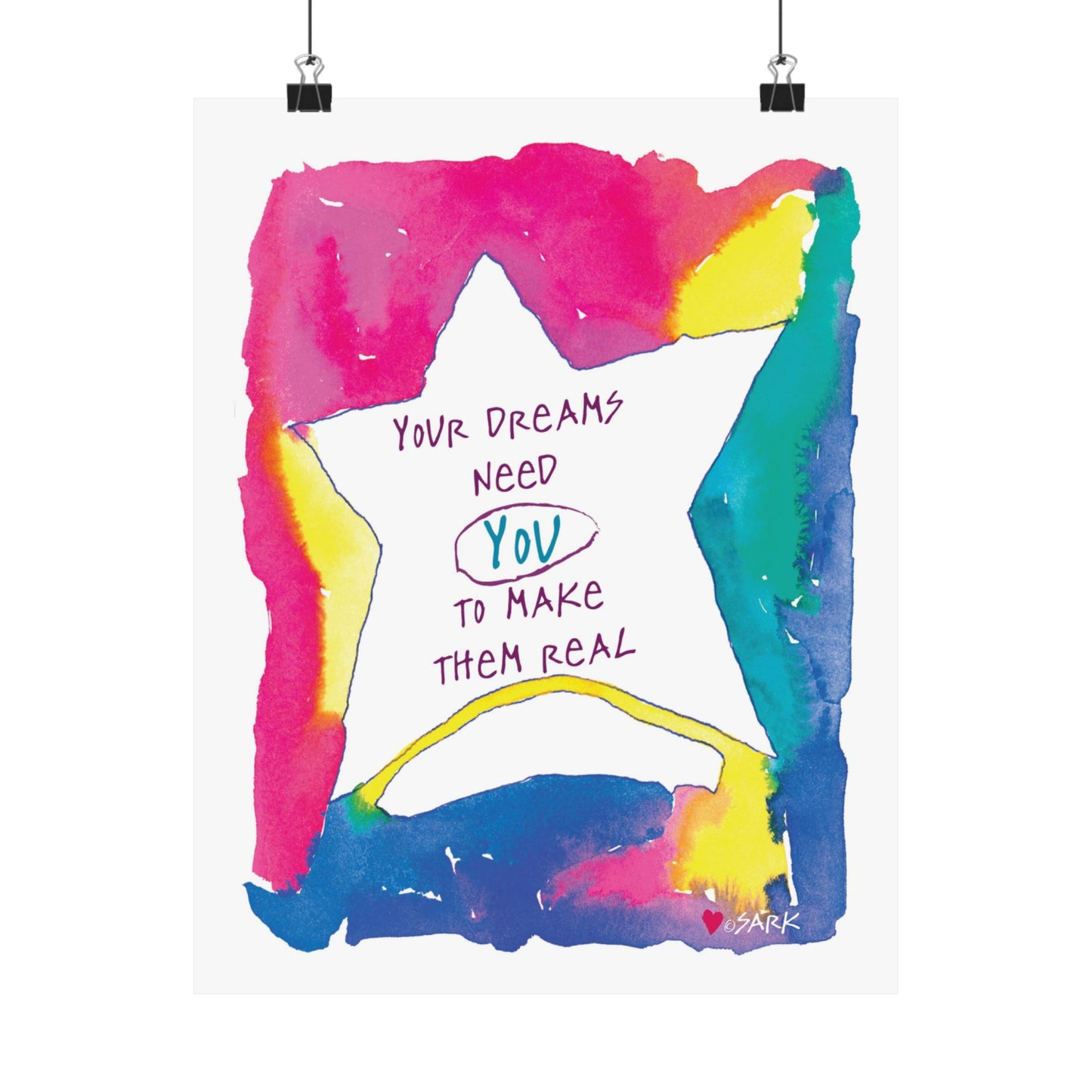Your Dreams Need You To Make Them REAL by SARK - Premium Matte Art Print