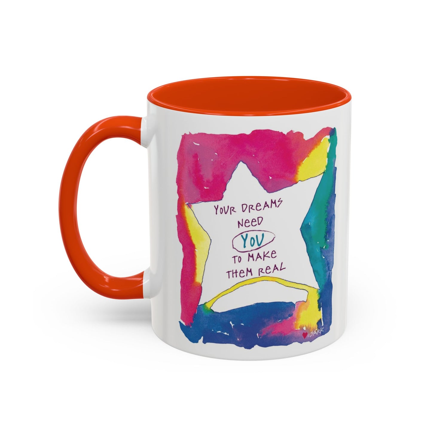 Your Dreams Need You To Make Them REAL - 11oz Creatively ColorFULL Mugs