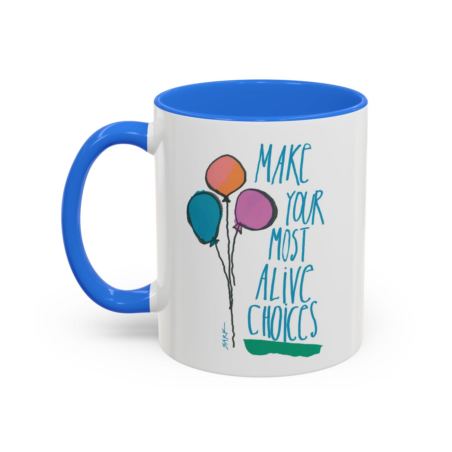 Make Your Most Alive Choices by SARK - 11oz Creatively ColorFULL Mugs