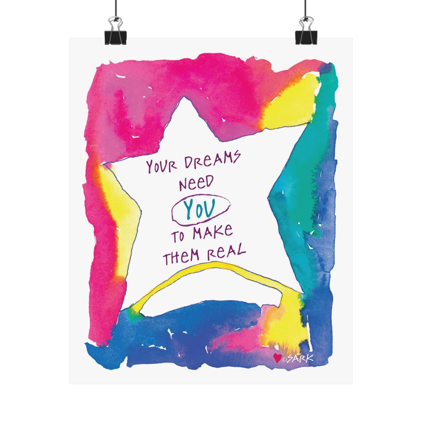 Your Dreams Need You To Make Them REAL by SARK - Premium Matte Art Print
