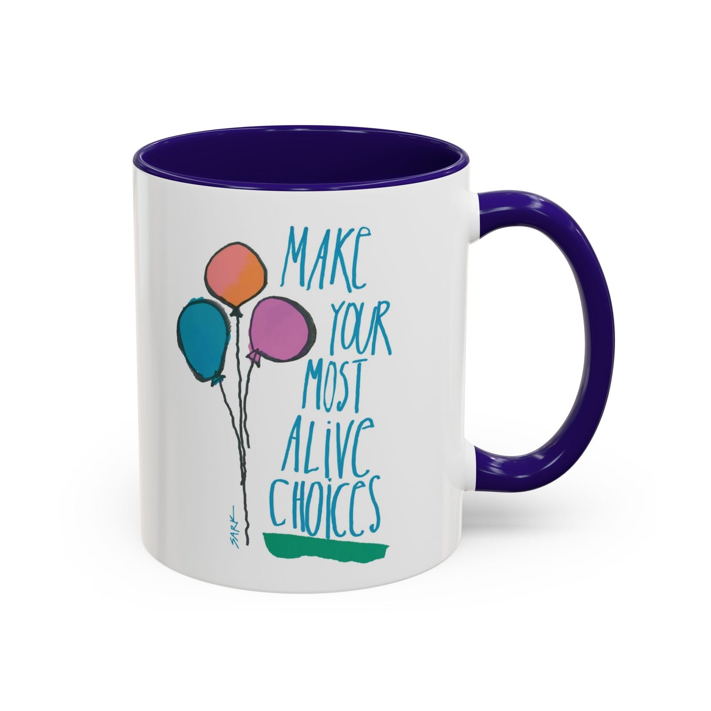 Make Your Most Alive Choices by SARK - 11oz Creatively ColorFULL Mugs