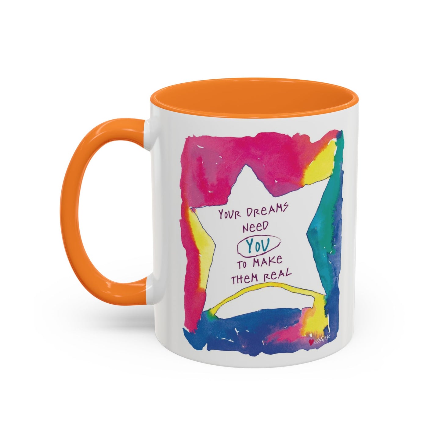 Your Dreams Need You To Make Them REAL - 11oz Creatively ColorFULL Mugs