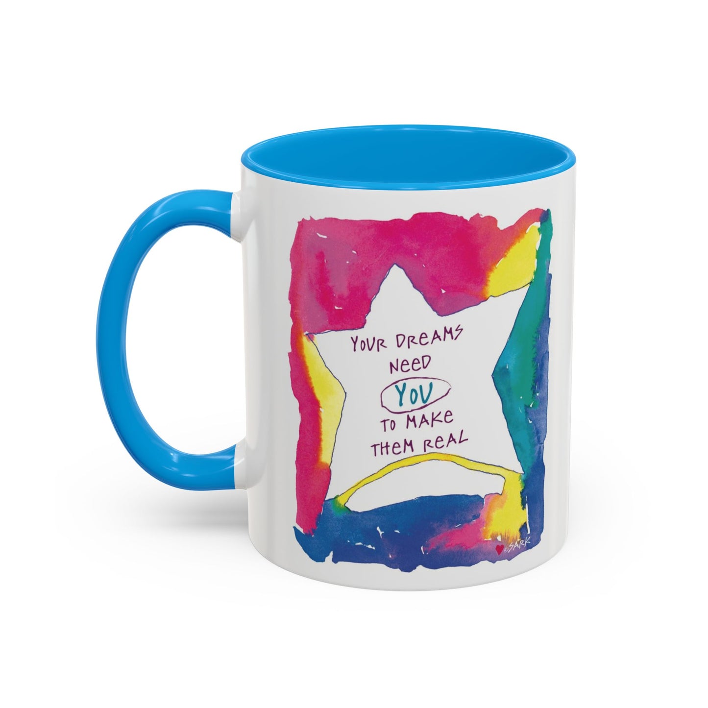 Your Dreams Need You To Make Them REAL - 11oz Creatively ColorFULL Mugs
