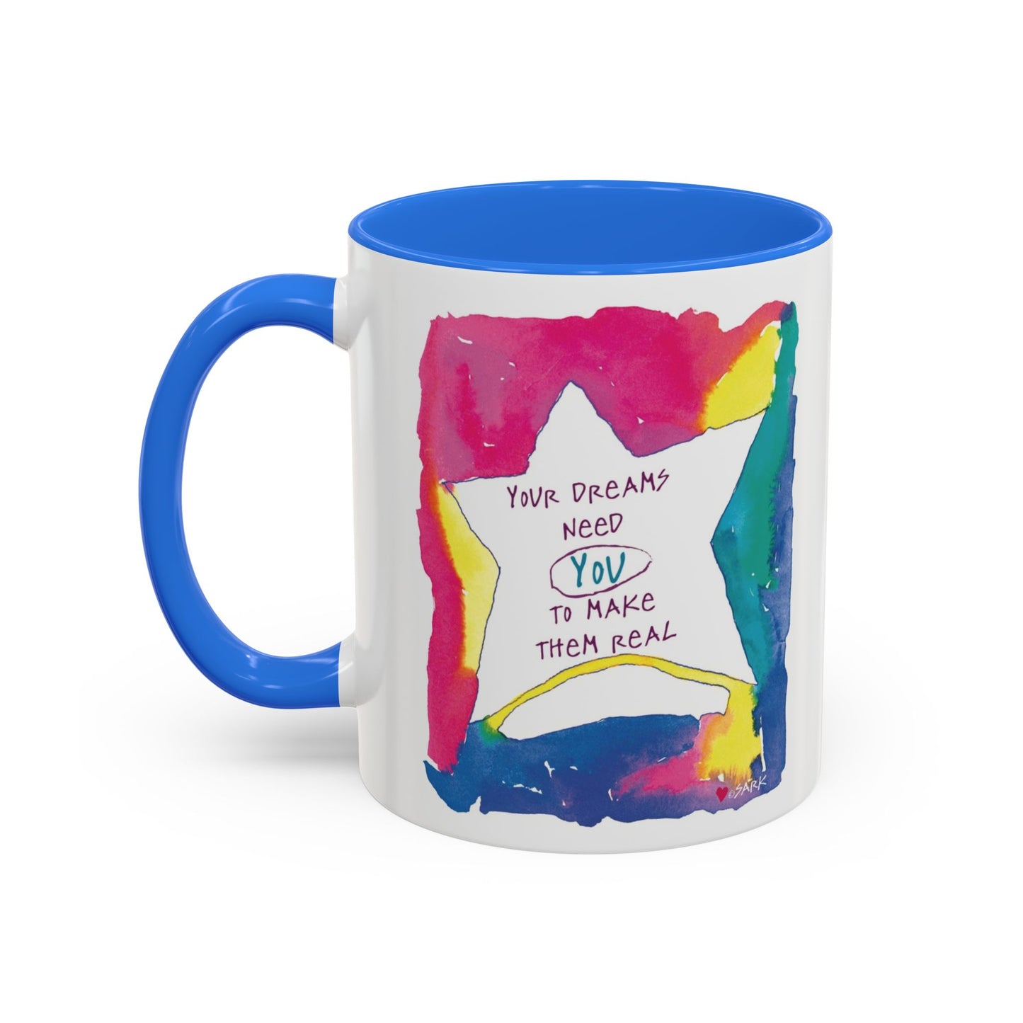 Your Dreams Need You To Make Them REAL - 11oz Creatively ColorFULL Mugs