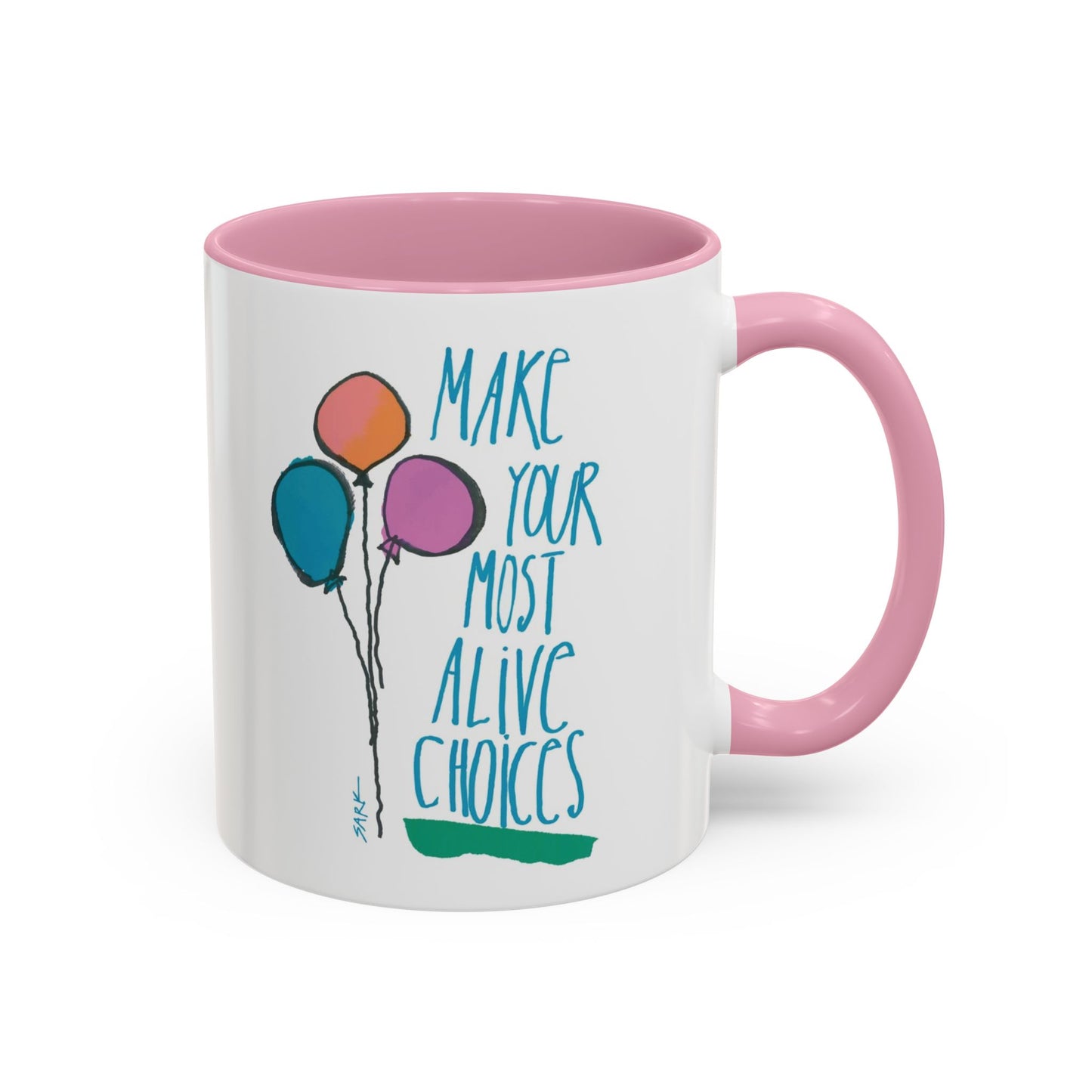 Make Your Most Alive Choices by SARK - 11oz Creatively ColorFULL Mugs