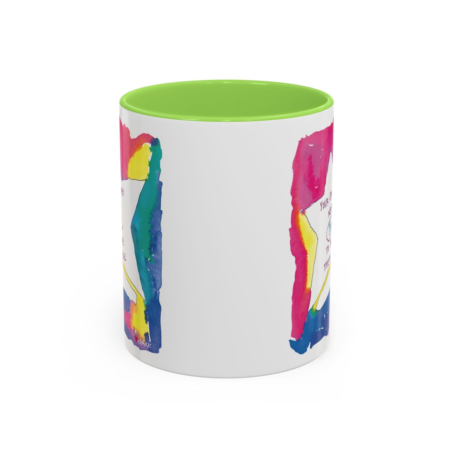 Your Dreams Need You To Make Them REAL - 11oz Creatively ColorFULL Mugs