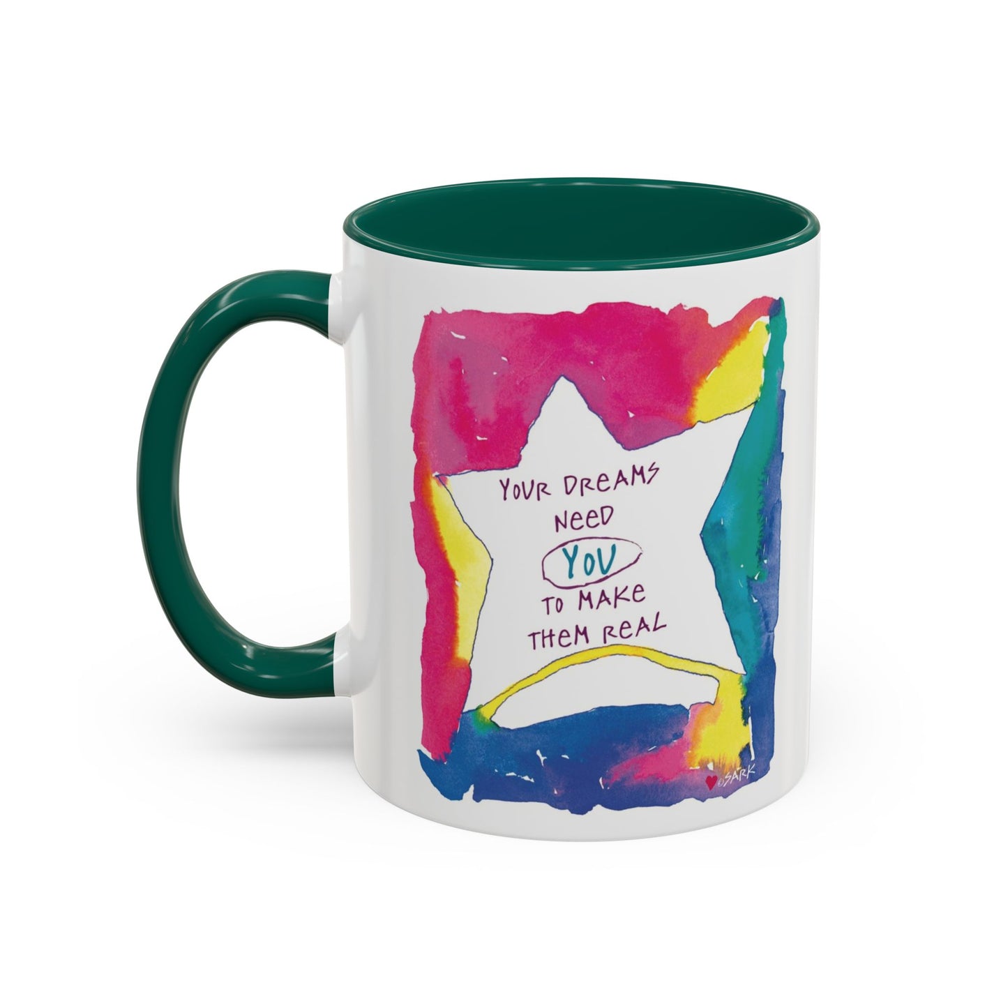 Your Dreams Need You To Make Them REAL - 11oz Creatively ColorFULL Mugs