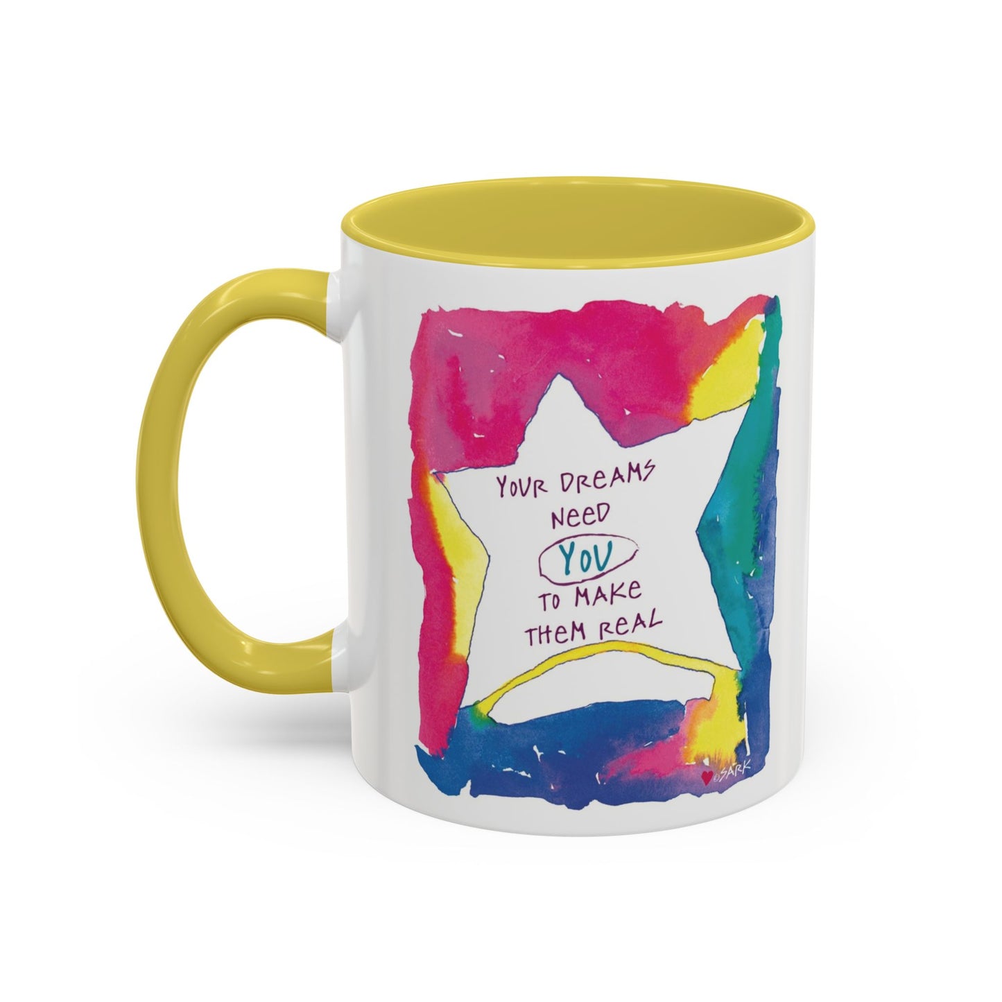 Your Dreams Need You To Make Them REAL - 11oz Creatively ColorFULL Mugs