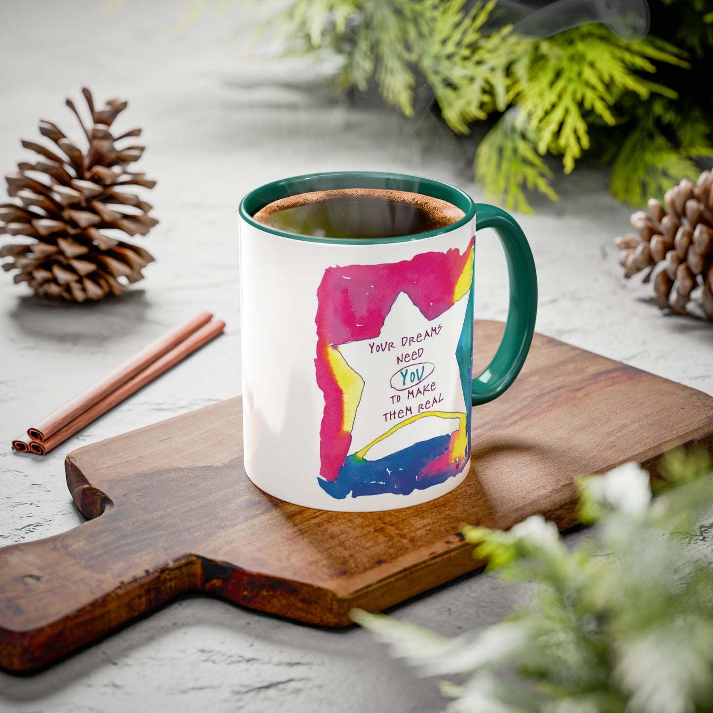 Your Dreams Need You To Make Them REAL - 11oz Creatively ColorFULL Mugs