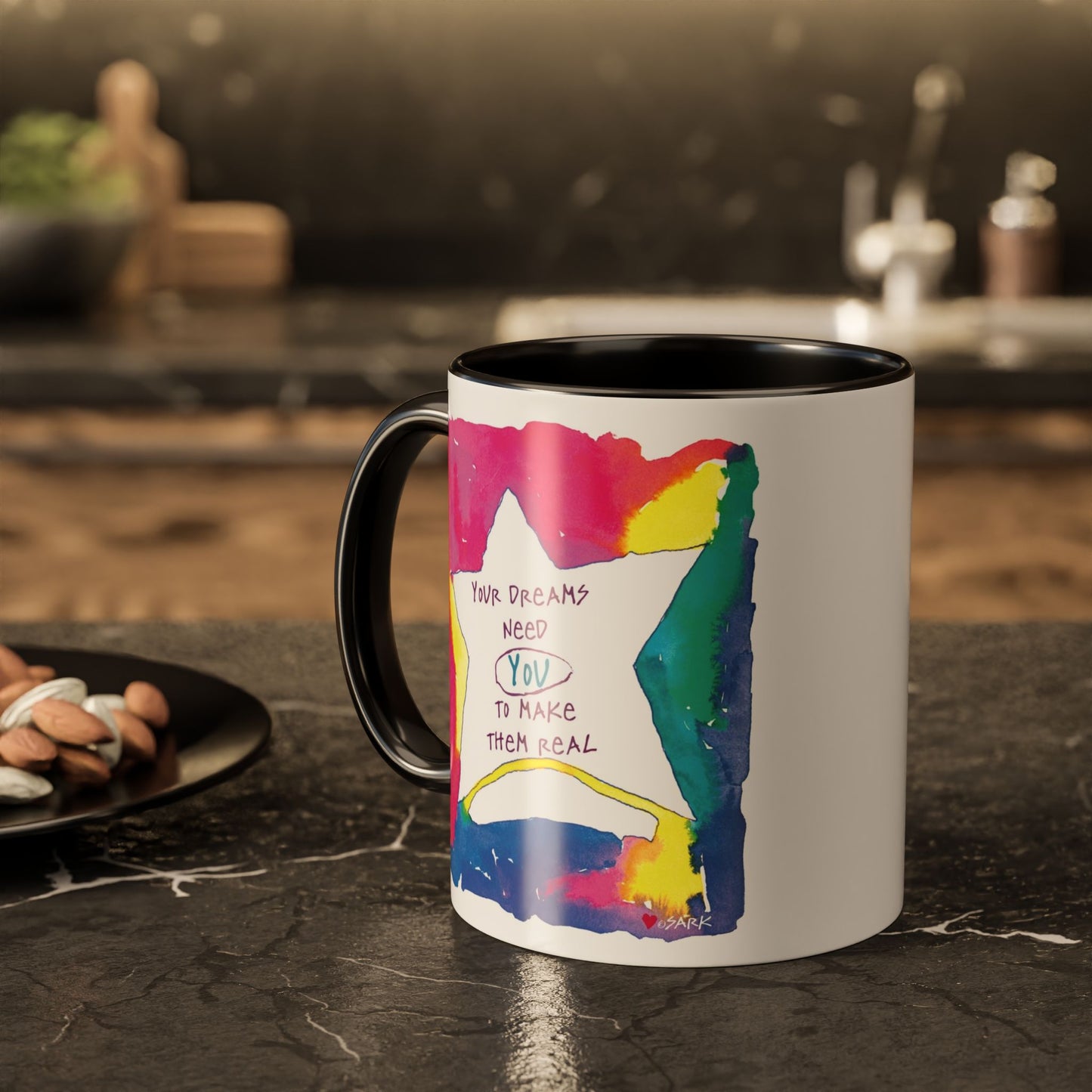 Your Dreams Need You To Make Them REAL - 11oz Creatively ColorFULL Mugs