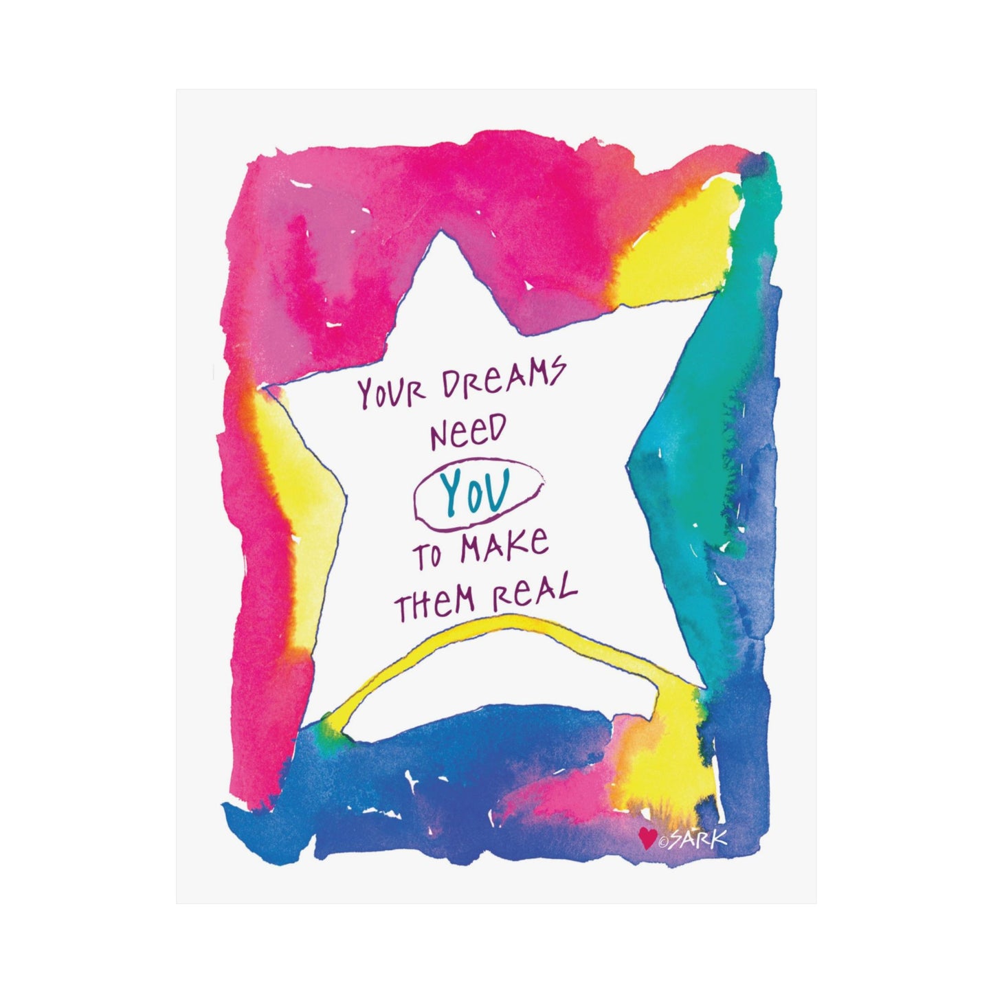 Your Dreams Need You To Make Them REAL by SARK - Premium Matte Art Print