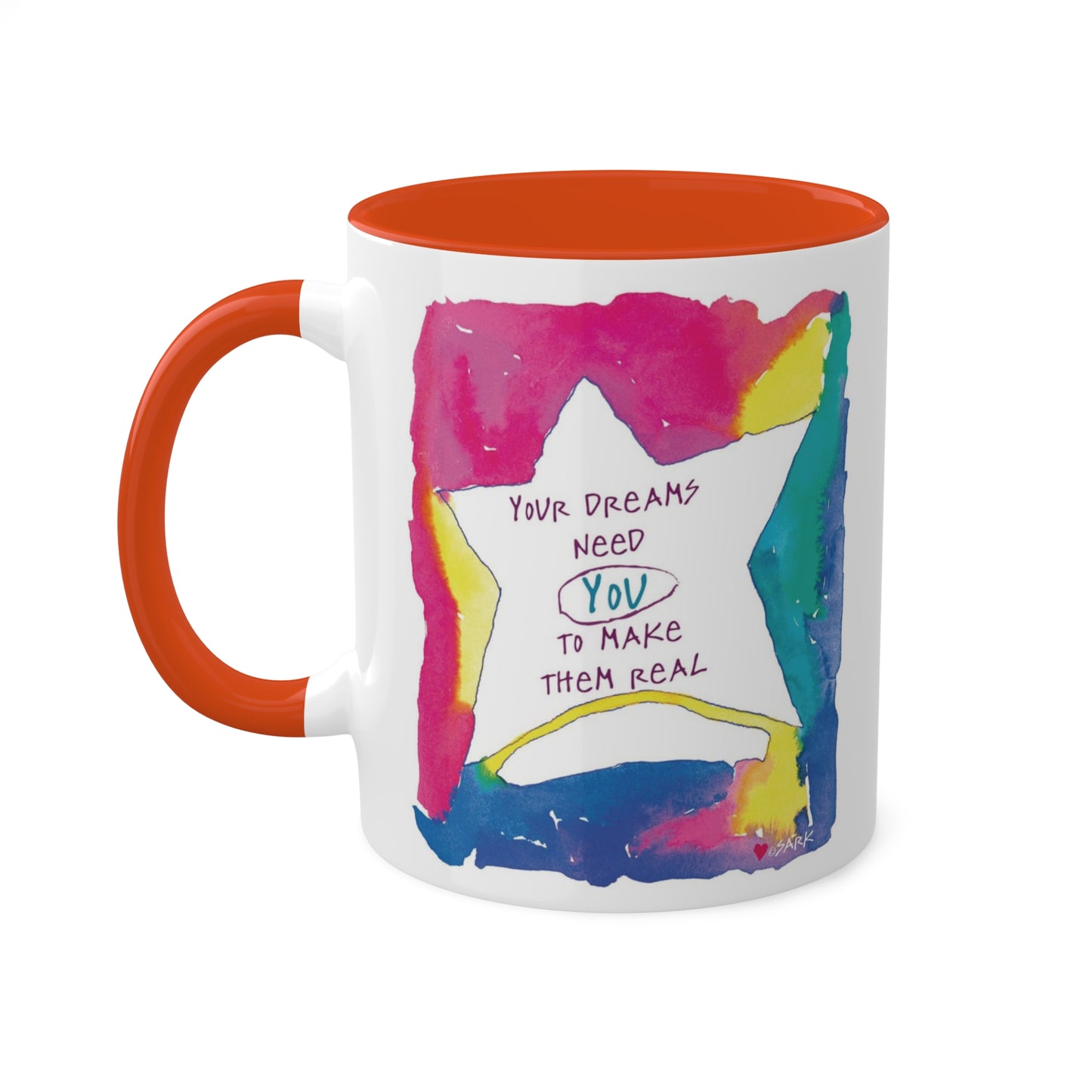 Your Dreams Need You To Make Them REAL - 11oz Creatively ColorFULL Mugs