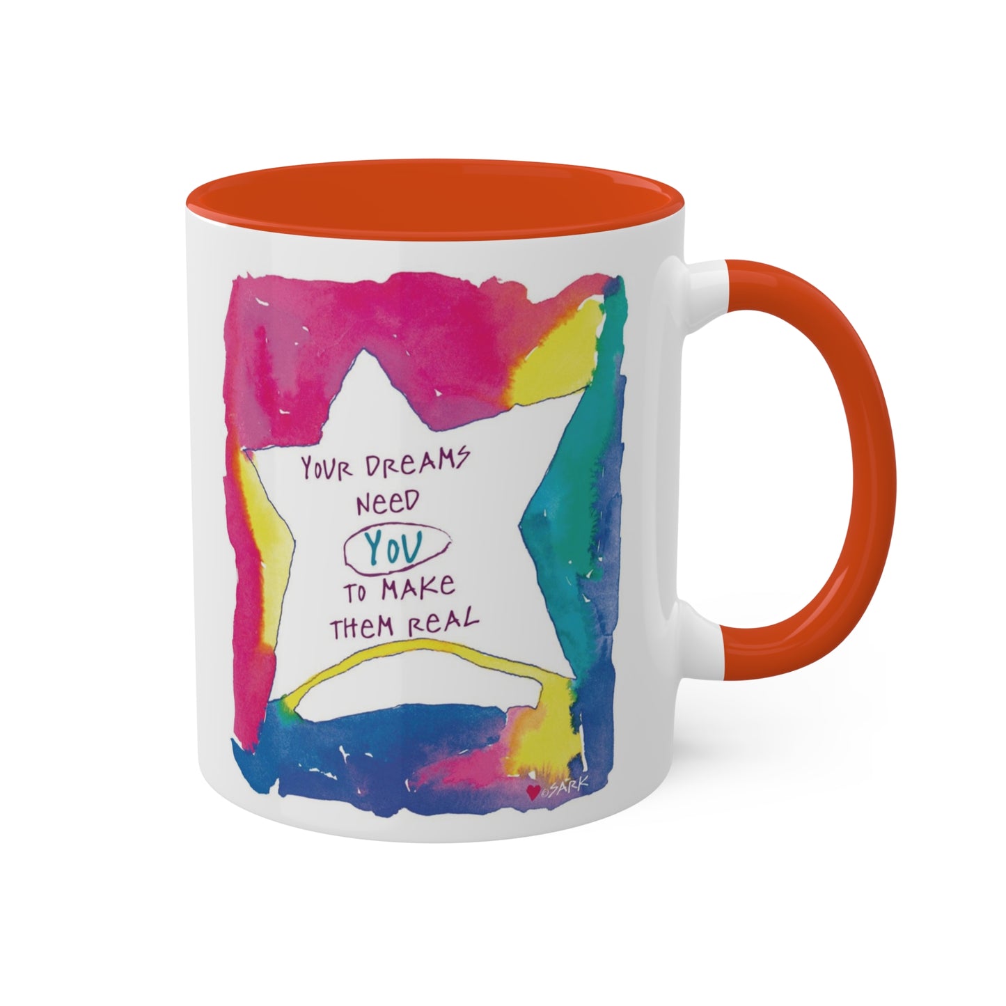 Your Dreams Need You To Make Them REAL - 11oz Creatively ColorFULL Mugs