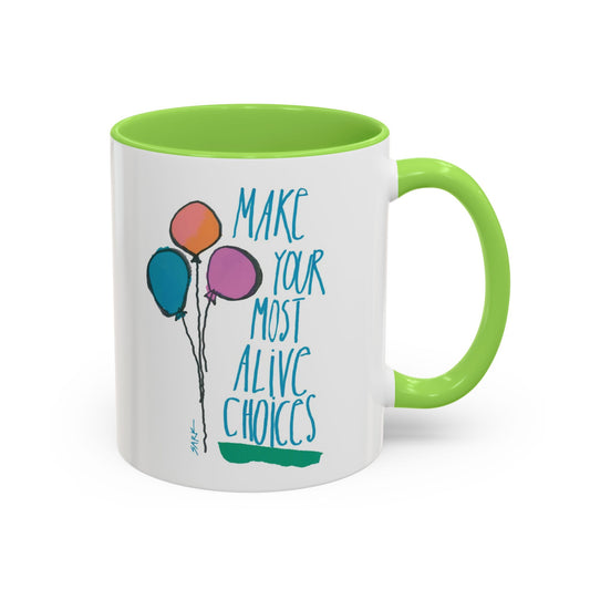 Make Your Most Alive Choices by SARK - 11oz Creatively ColorFULL Mugs