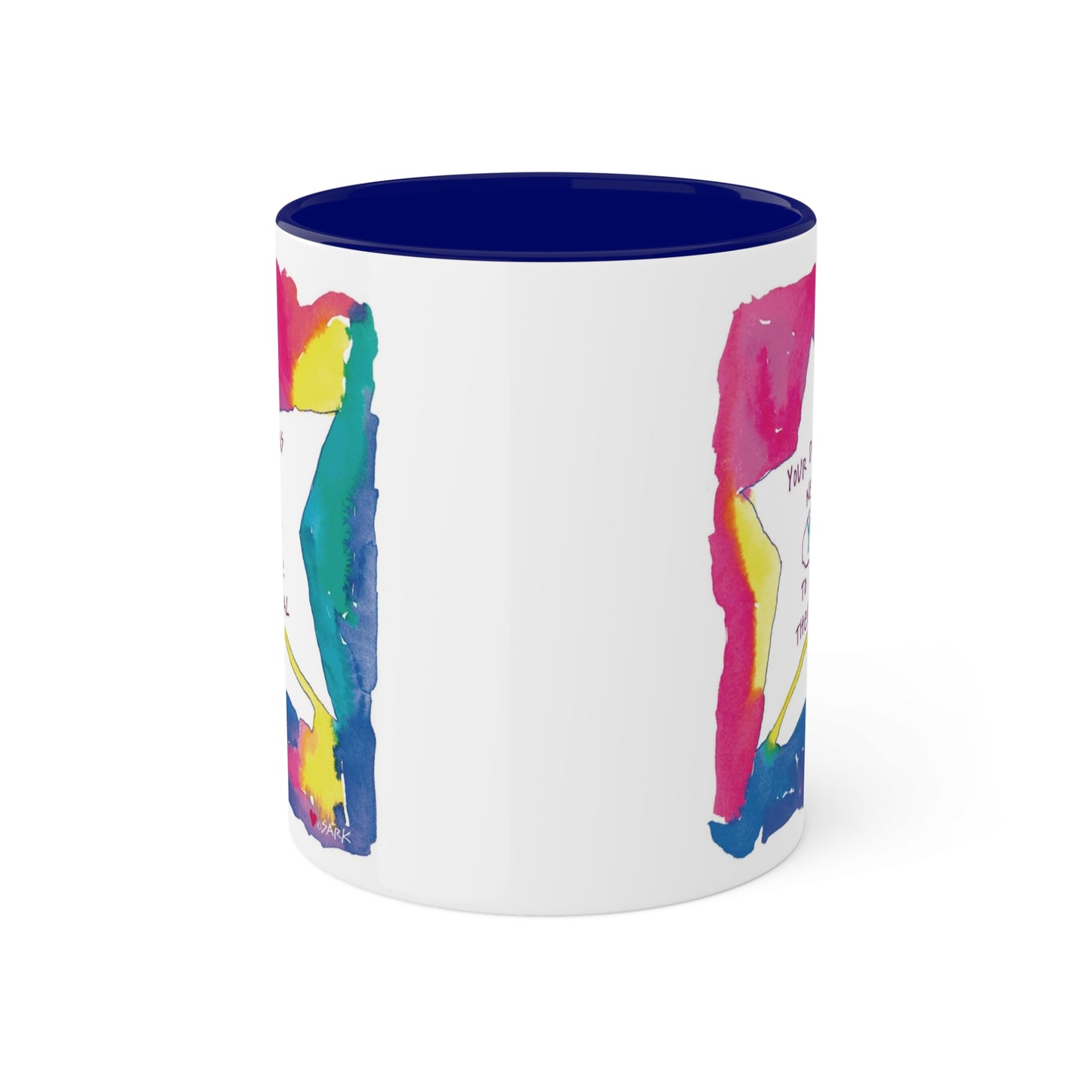 Your Dreams Need You To Make Them REAL - 11oz Creatively ColorFULL Mugs