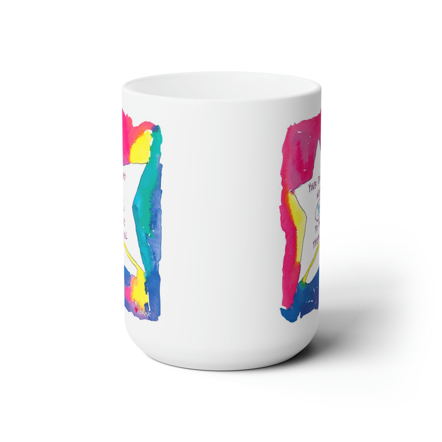 Your Dreams Need YOU To Make Them REAL by SARK - White Ceramic Mug