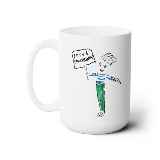 Proud To Be A Procrastinator! by SARK - 15oz White Ceramic Mug