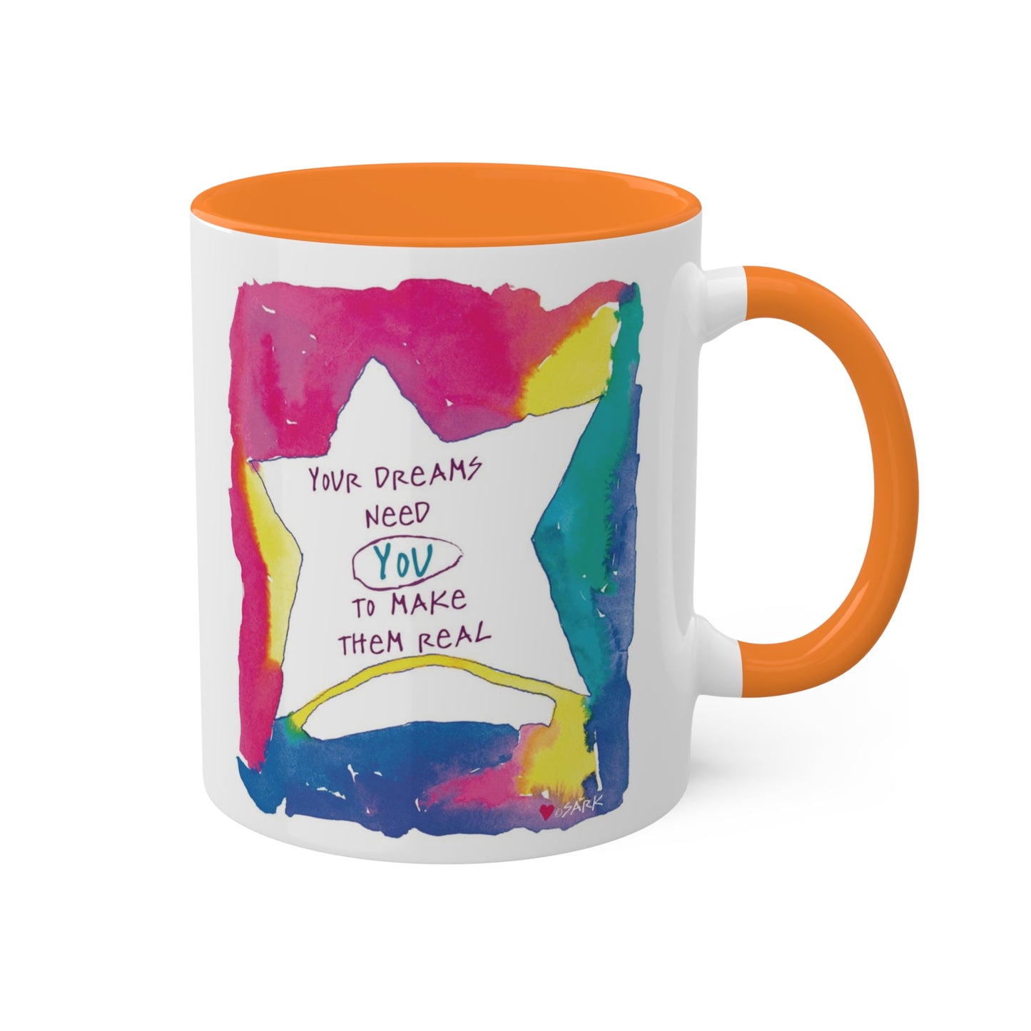 Your Dreams Need You To Make Them REAL - 11oz Creatively ColorFULL Mugs