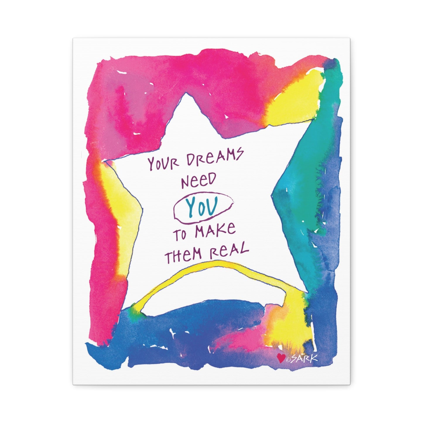 Your Dreams Need You To Make Them REAL by SARK - Canvas Gallery Wraps