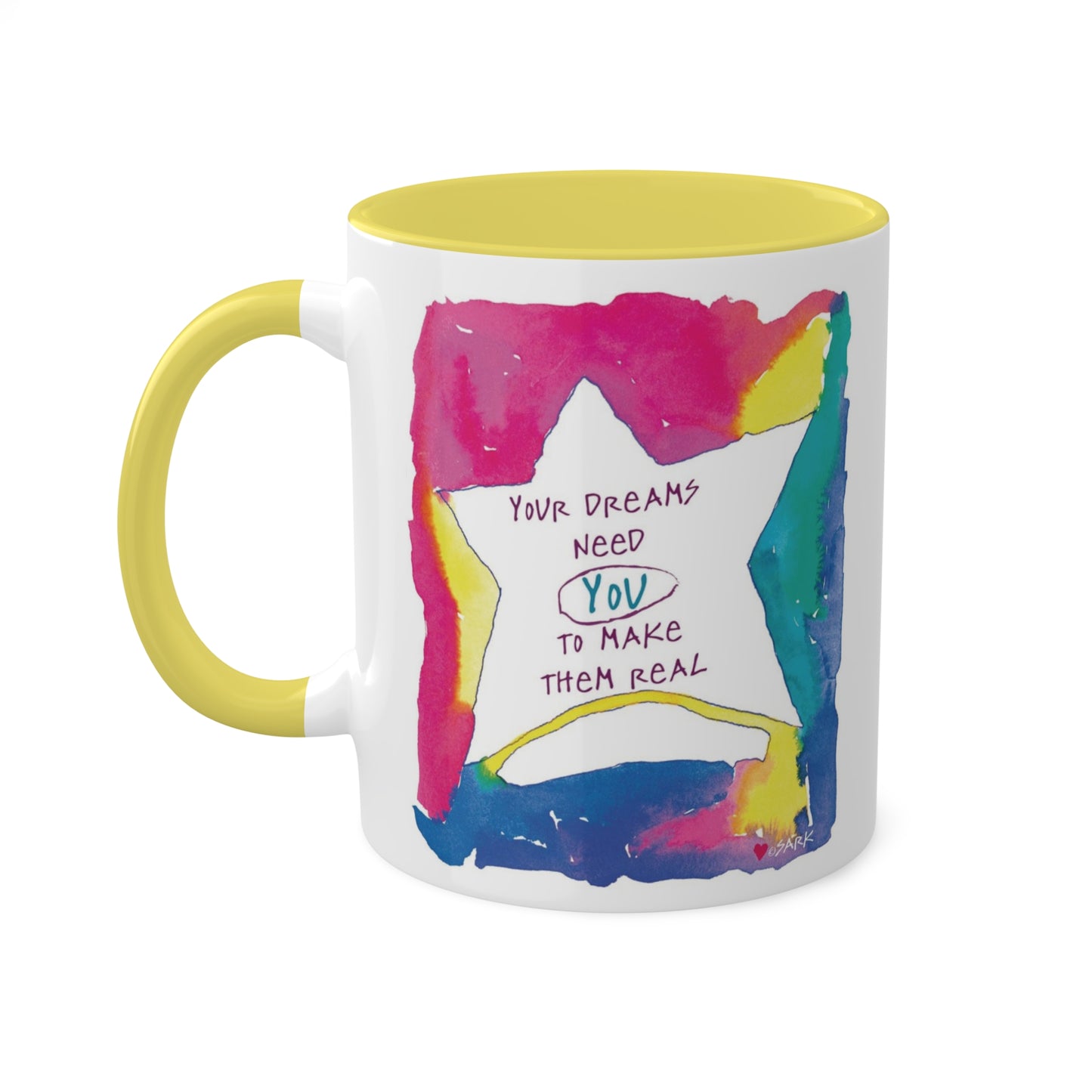 Your Dreams Need You To Make Them REAL - 11oz Creatively ColorFULL Mugs