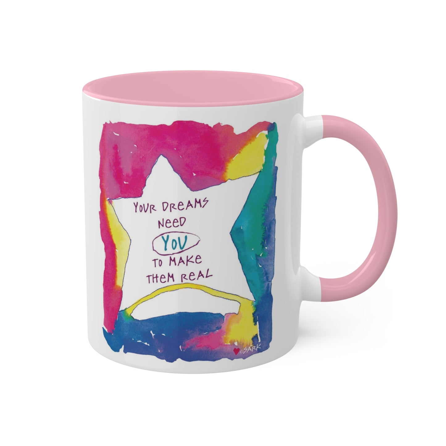 Your Dreams Need You To Make Them REAL - 11oz Creatively ColorFULL Mugs