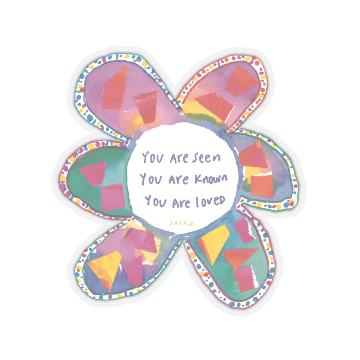 You Are Seen, You Are Known, You Are Loved by SARK - 3” Vinyl Sticker