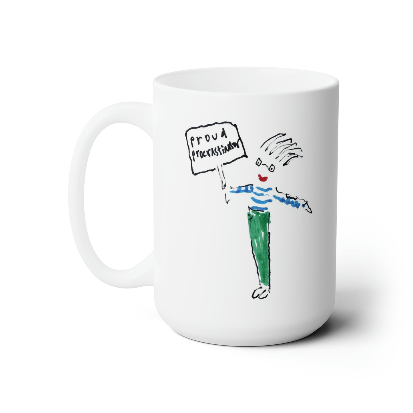 Proud To Be A Procrastinator! by SARK - White Ceramic Mug