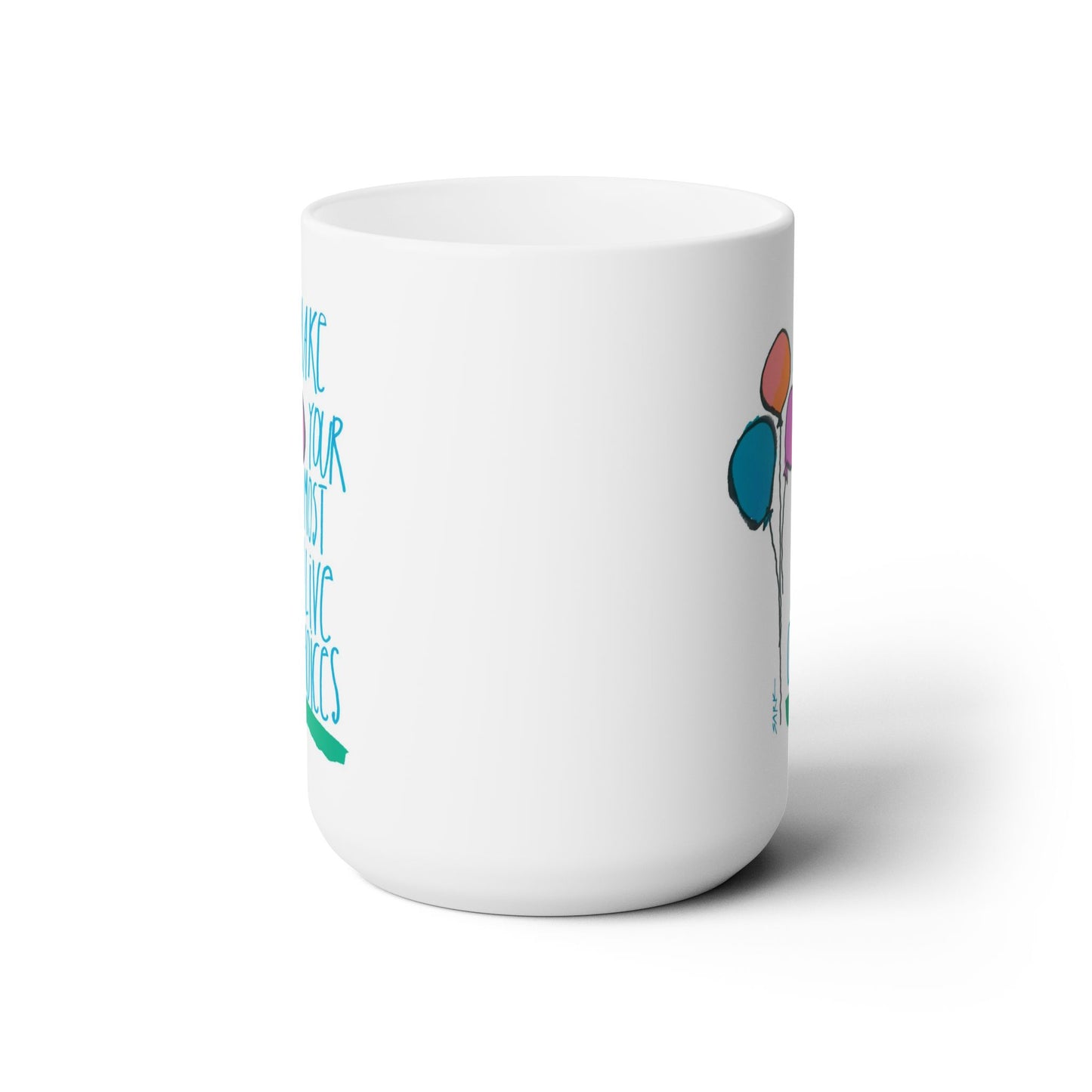 Make Your Most Alive Choices by SARK - 15oz White Ceramic Mug