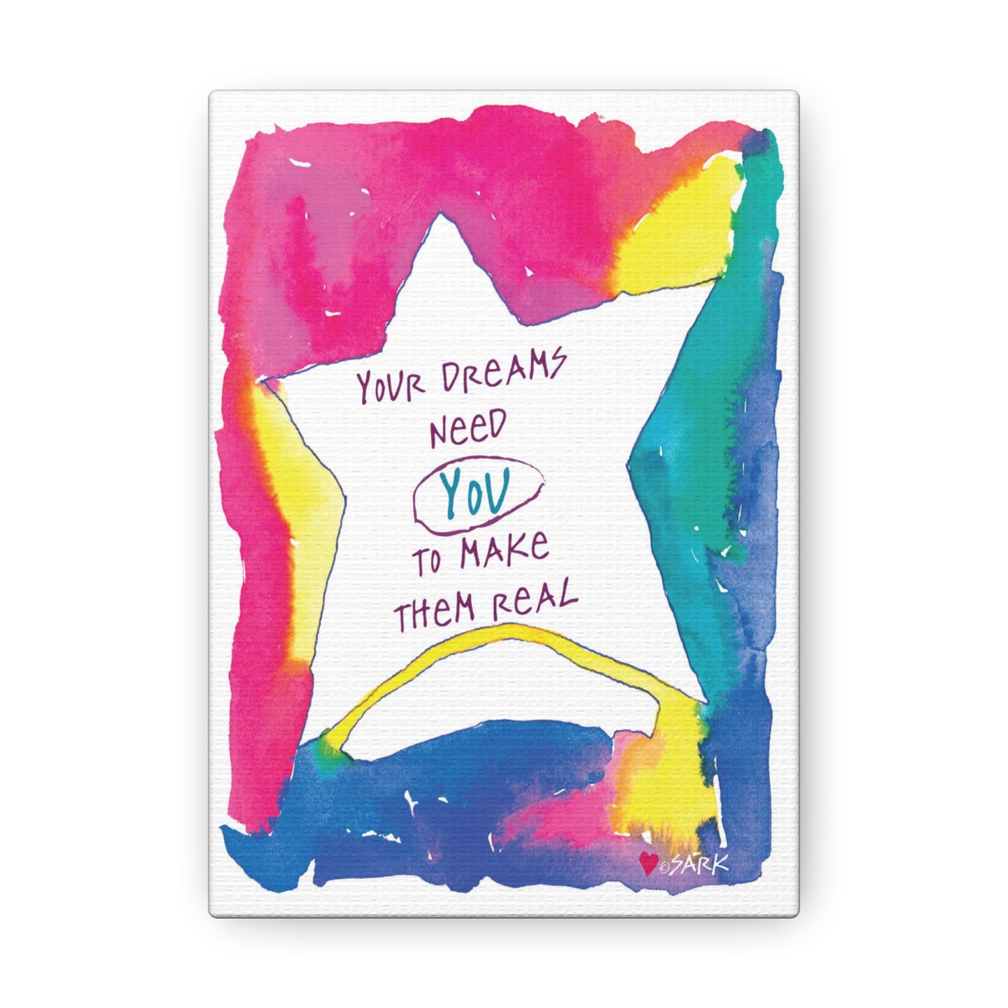 Your Dreams Need You To Make Them REAL by SARK - Canvas Gallery Wraps