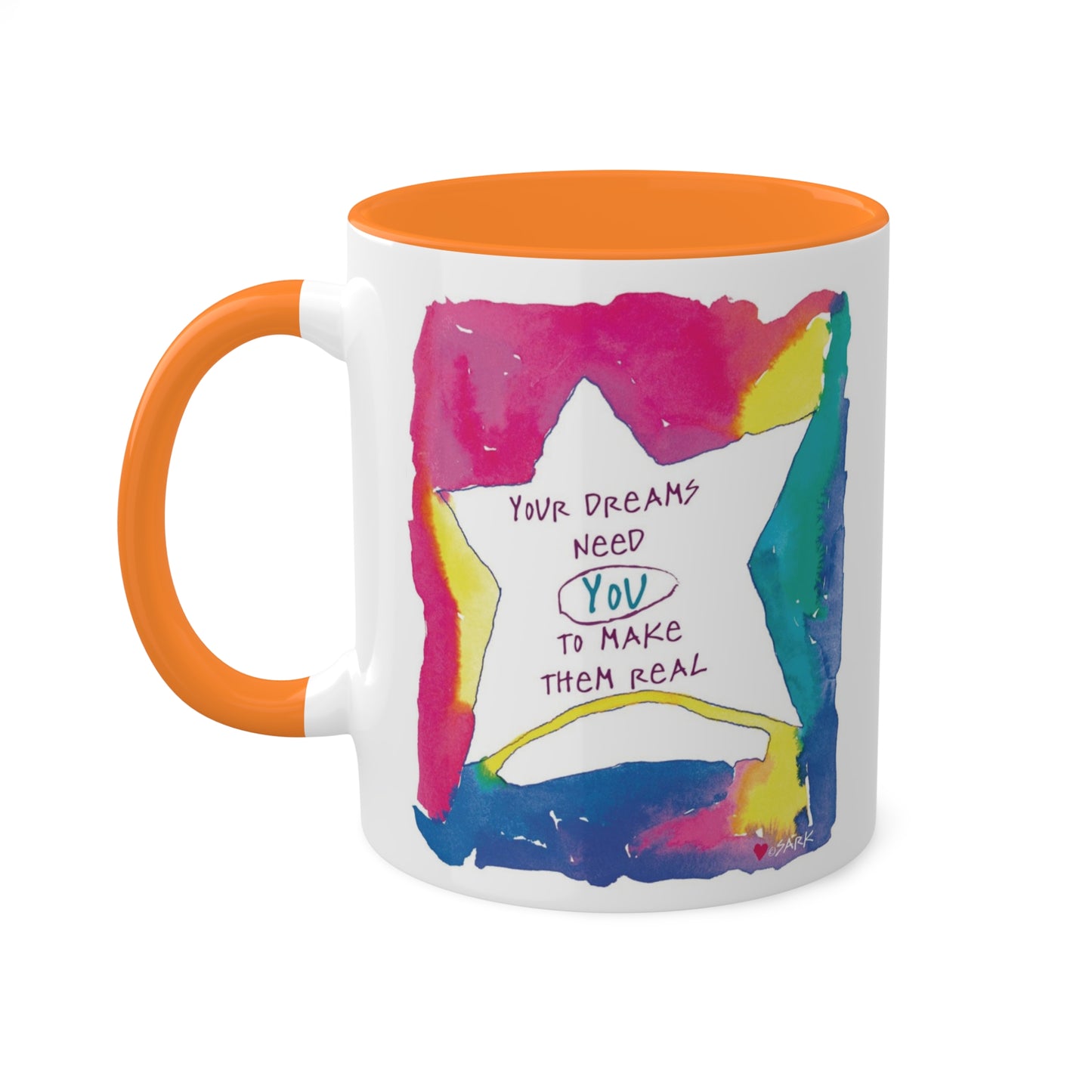 Your Dreams Need You To Make Them REAL - 11oz Creatively ColorFULL Mugs