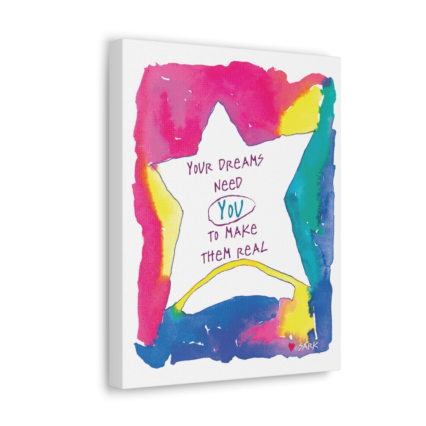 Your Dreams Need You To Make Them REAL by SARK - Canvas Gallery Wraps