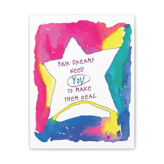 Your Dreams Need You To Make Them REAL by SARK - Canvas Gallery Wraps